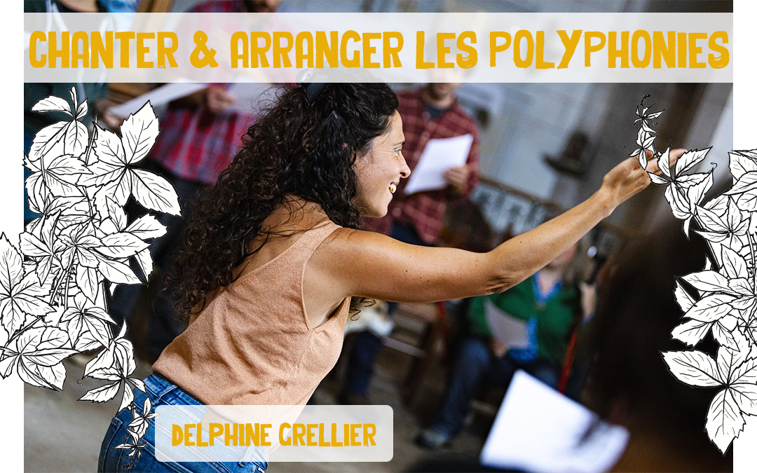 MASTERCLASS AVEC DELPHINE GRELLIER : chanter et arranger les polyphonies