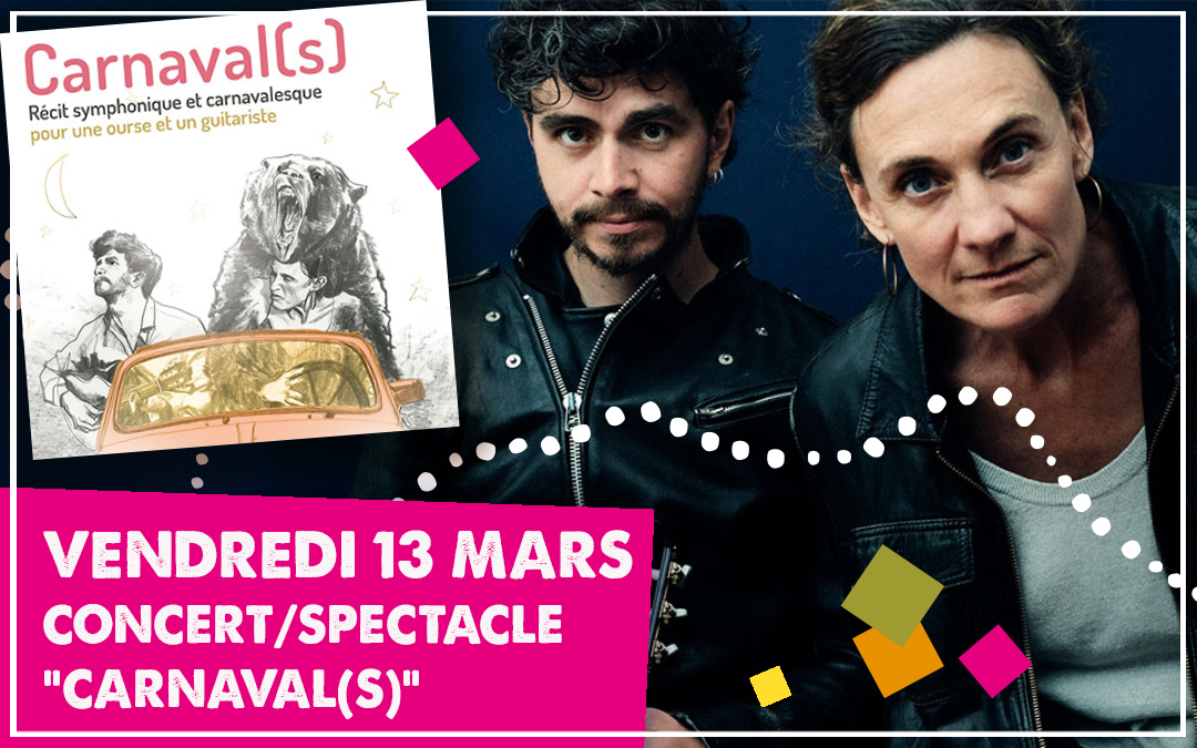 VENDREDI 13 MARS : SPECTACLE « CARNAVAL(S) »