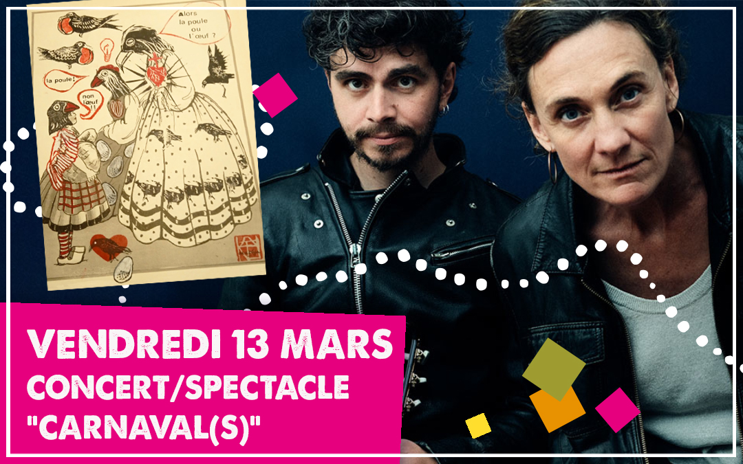 VENDREDI 13 MARS : SPECTACLE « CARNAVAL(S) »